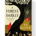 A FOREST, DARKLY BY A.G. SLATTER Original